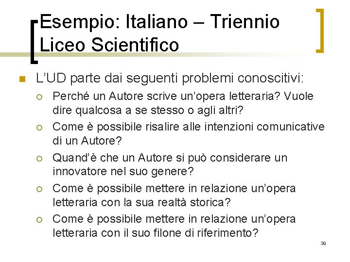 Esempio: Italiano – Triennio Liceo Scientifico n L’UD parte dai seguenti problemi conoscitivi: ¡