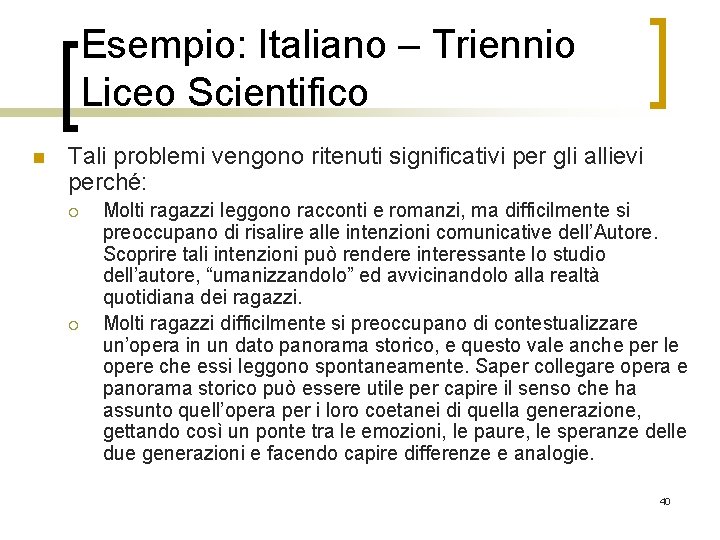 Esempio: Italiano – Triennio Liceo Scientifico n Tali problemi vengono ritenuti significativi per gli