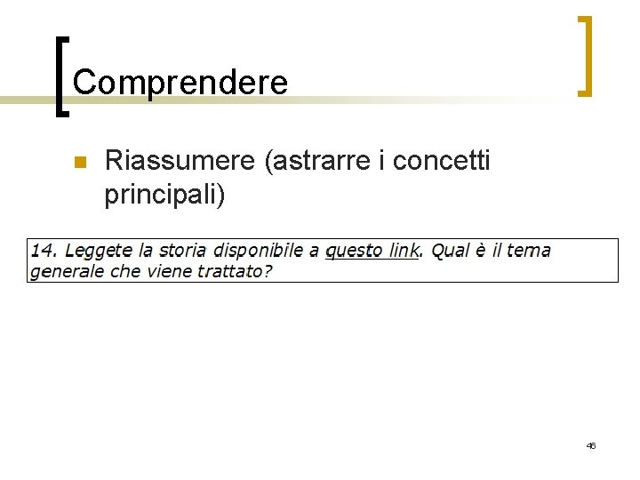 Comprendere n Riassumere (astrarre i concetti principali) 46 