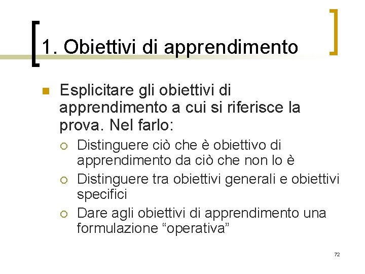 1. Obiettivi di apprendimento n Esplicitare gli obiettivi di apprendimento a cui si riferisce