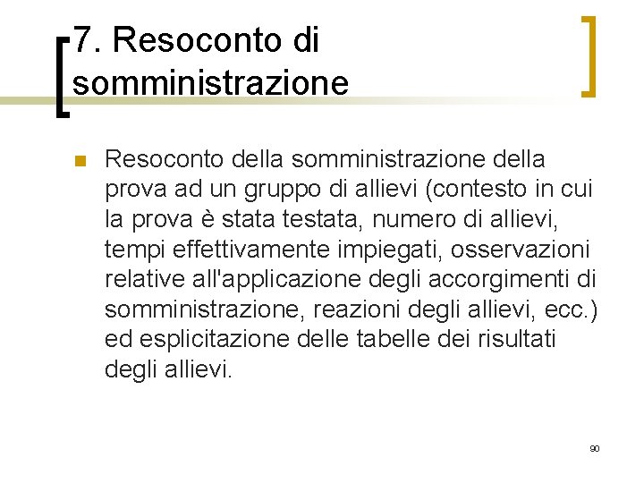 7. Resoconto di somministrazione n Resoconto della somministrazione della prova ad un gruppo di