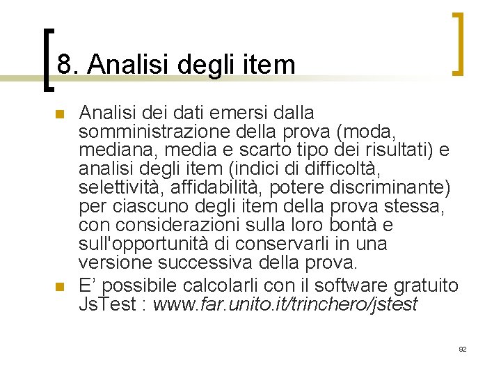 8. Analisi degli item n n Analisi dei dati emersi dalla somministrazione della prova