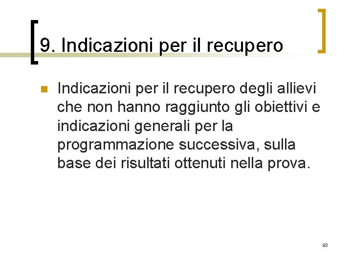 9. Indicazioni per il recupero n Indicazioni per il recupero degli allievi che non