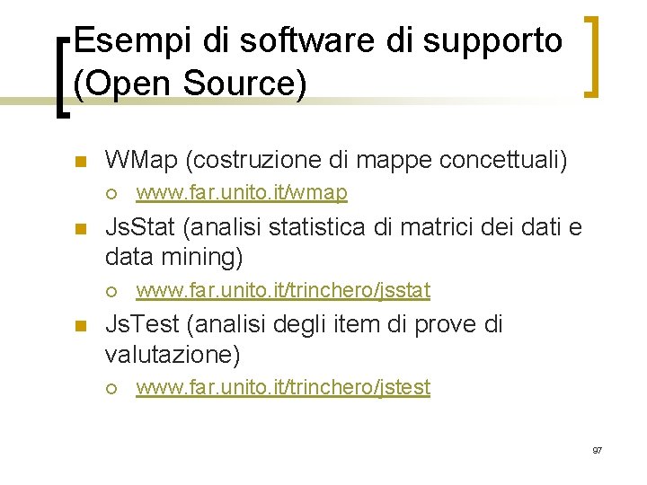 Esempi di software di supporto (Open Source) n WMap (costruzione di mappe concettuali) ¡