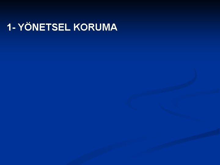 1 - YÖNETSEL KORUMA 