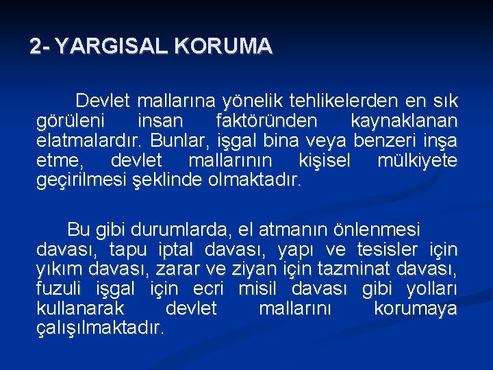2 - YARGISAL KORUMA Devlet mallarına yönelik tehlikelerden en sık görüleni insan faktöründen kaynaklanan
