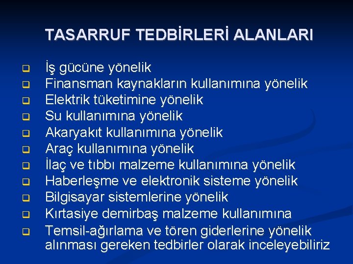 TASARRUF TEDBİRLERİ ALANLARI q q q İş gücüne yönelik Finansman kaynakların kullanımına yönelik Elektrik