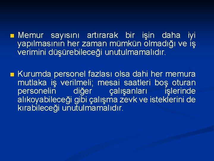  Memur sayısını artırarak bir işin daha iyi yapılmasının her zaman mümkün olmadığı ve