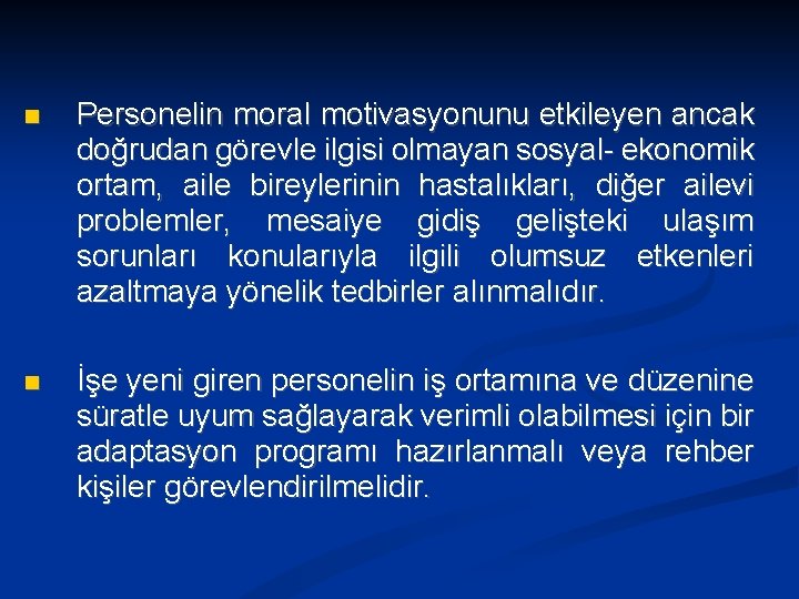 Personelin moral motivasyonunu etkileyen ancak doğrudan görevle ilgisi olmayan sosyal- ekonomik ortam, aile