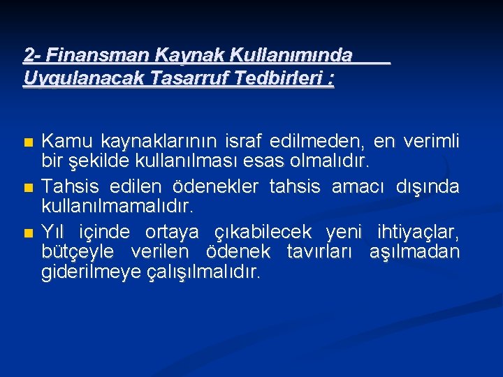 2 - Finansman Kaynak Kullanımında Uygulanacak Tasarruf Tedbirleri : Kamu kaynaklarının israf edilmeden, en