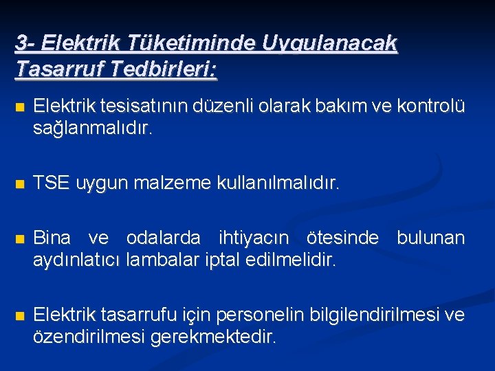 3 - Elektrik Tüketiminde Uygulanacak Tasarruf Tedbirleri: Elektrik tesisatının düzenli olarak bakım ve kontrolü