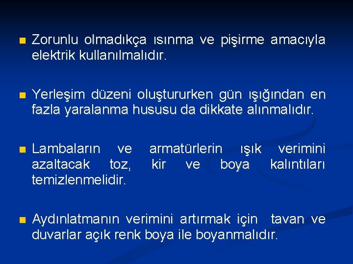  Zorunlu olmadıkça ısınma ve pişirme amacıyla elektrik kullanılmalıdır. Yerleşim düzeni oluştururken gün ışığından