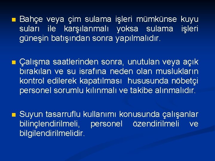  Bahçe veya çim sulama işleri mümkünse kuyu suları ile karşılanmalı yoksa sulama işleri