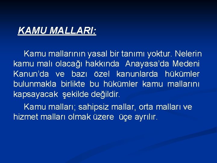 KAMU MALLARI: Kamu mallarının yasal bir tanımı yoktur. Nelerin kamu malı olacağı hakkında Anayasa’da