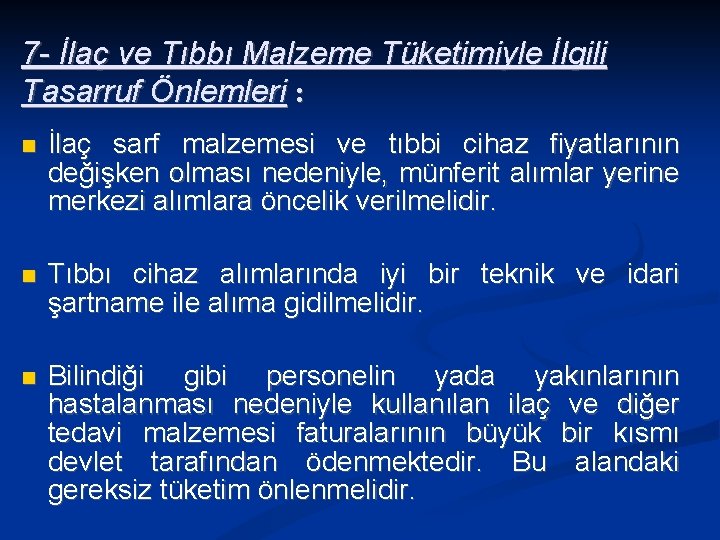 7 - İlaç ve Tıbbı Malzeme Tüketimiyle İlgili Tasarruf Önlemleri : İlaç sarf malzemesi