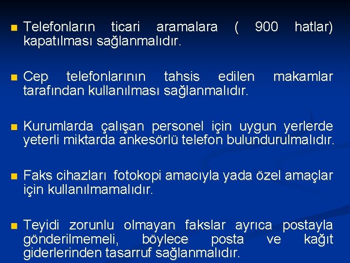  Telefonların ticari aramalara kapatılması sağlanmalıdır. ( 900 hatlar) Cep telefonlarının tahsis edilen tarafından