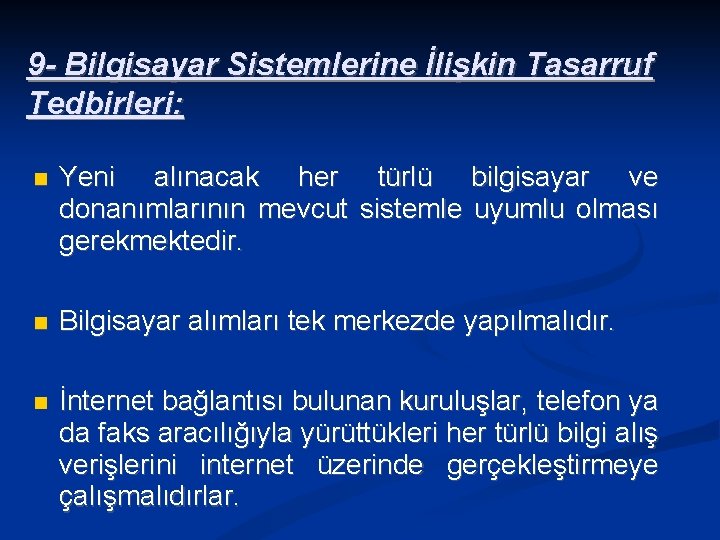 9 - Bilgisayar Sistemlerine İlişkin Tasarruf Tedbirleri: Yeni alınacak her türlü bilgisayar ve donanımlarının