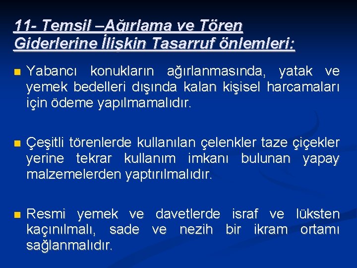 11 - Temsil –Ağırlama ve Tören Giderlerine İlişkin Tasarruf önlemleri: Yabancı konukların ağırlanmasında, yatak