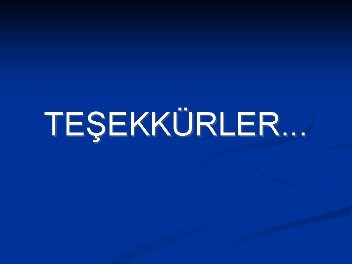 TEŞEKKÜRLER. . . 