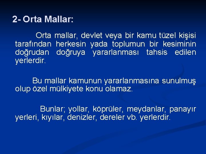 2 - Orta Mallar: Orta tarafından doğrudan yerlerdir. mallar, devlet veya bir kamu tüzel