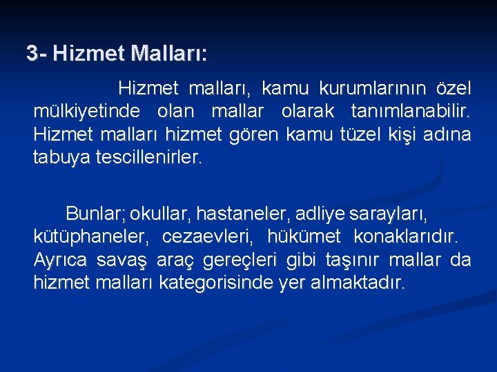 3 - Hizmet Malları: Hizmet malları, kamu kurumlarının özel mülkiyetinde olan mallar olarak tanımlanabilir.