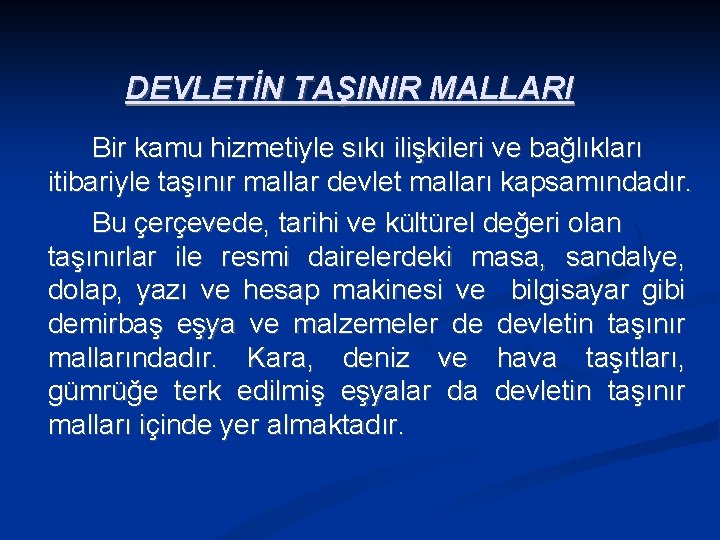 DEVLETİN TAŞINIR MALLARI Bir kamu hizmetiyle sıkı ilişkileri ve bağlıkları itibariyle taşınır mallar devlet