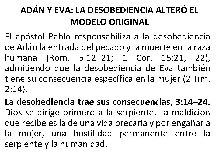 ADÁN Y EVA: LA DESOBEDIENCIA ALTERÓ EL MODELO ORIGINAL El apóstol Pablo responsabiliza a