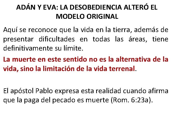 ADÁN Y EVA: LA DESOBEDIENCIA ALTERÓ EL MODELO ORIGINAL Aquí se reconoce que la