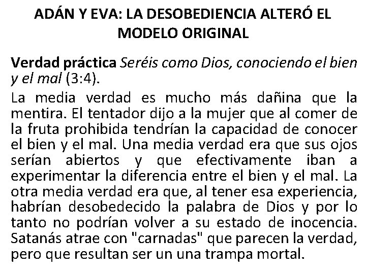ADÁN Y EVA: LA DESOBEDIENCIA ALTERÓ EL MODELO ORIGINAL Verdad práctica Seréis como Dios,