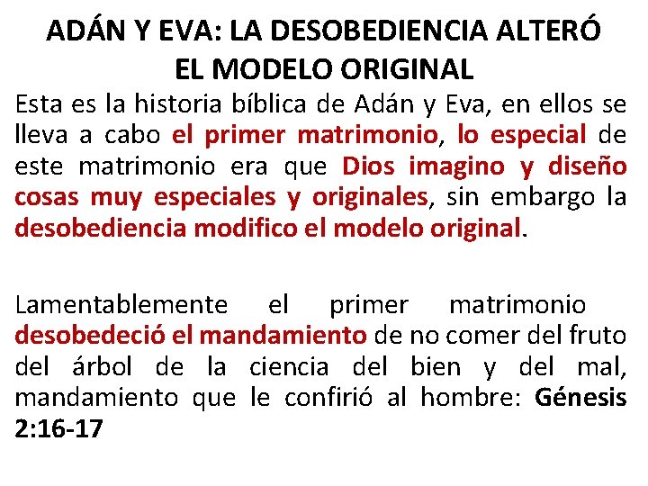 ADÁN Y EVA: LA DESOBEDIENCIA ALTERÓ EL MODELO ORIGINAL Esta es la historia bíblica
