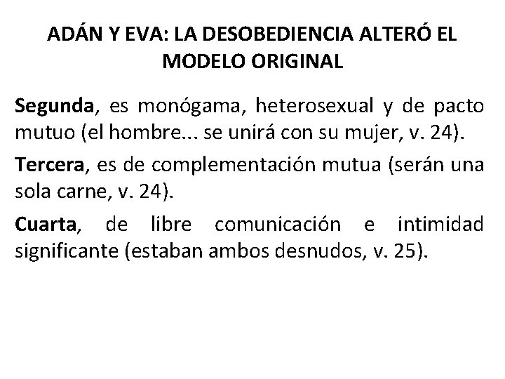 ADÁN Y EVA: LA DESOBEDIENCIA ALTERÓ EL MODELO ORIGINAL Segunda, es monógama, heterosexual y
