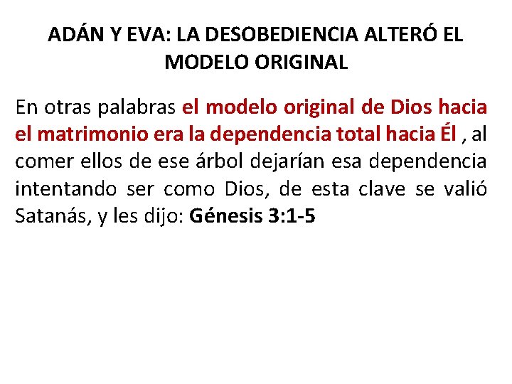 ADÁN Y EVA: LA DESOBEDIENCIA ALTERÓ EL MODELO ORIGINAL En otras palabras el modelo