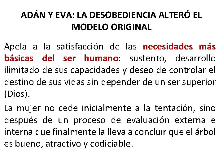 ADÁN Y EVA: LA DESOBEDIENCIA ALTERÓ EL MODELO ORIGINAL Apela a la satisfacción de