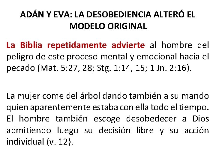 ADÁN Y EVA: LA DESOBEDIENCIA ALTERÓ EL MODELO ORIGINAL La Biblia repetidamente advierte al