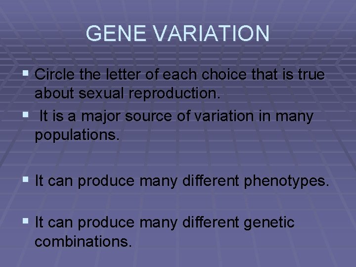 GENE VARIATION § Circle the letter of each choice that is true about sexual