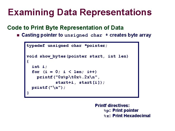 Examining Data Representations Code to Print Byte Representation of Data n Casting pointer to