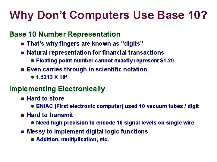 Why Don’t Computers Use Base 10? Base 10 Number Representation n That’s why fingers