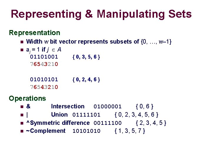 Representing & Manipulating Sets Representation n n Width w bit vector represents subsets of