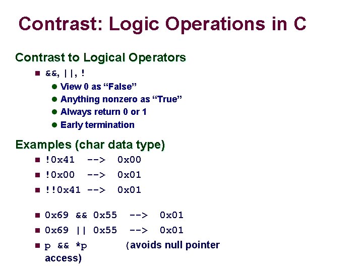 Contrast: Logic Operations in C Contrast to Logical Operators n &&, ||, ! l