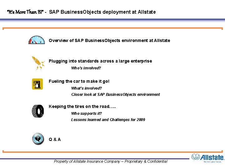“It’s More Than BI” - SAP Business. Objects deployment at Allstate Overview of SAP