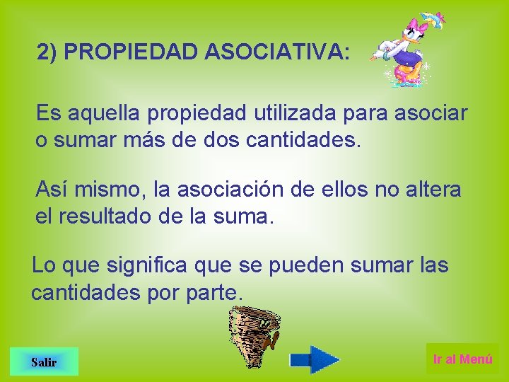 2) PROPIEDAD ASOCIATIVA: Es aquella propiedad utilizada para asociar o sumar más de dos