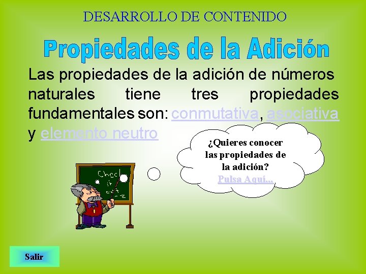 DESARROLLO DE CONTENIDO Las propiedades de la adición de números naturales tiene tres propiedades