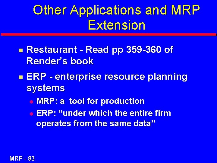 Other Applications and MRP Extension n Restaurant - Read pp 359 -360 of Render’s