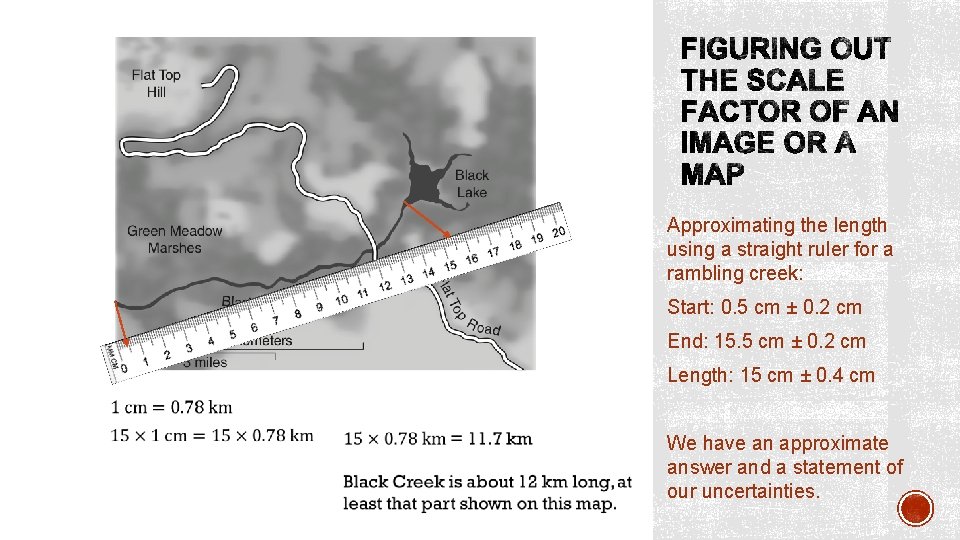 Approximating the length using a straight ruler for a rambling creek: Start: 0. 5