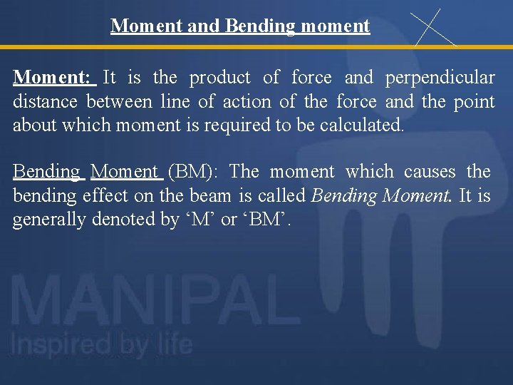 Moment and Bending moment Moment: It is the product of force and perpendicular Moment and Bending moment Moment: It is the product of force and perpendicular