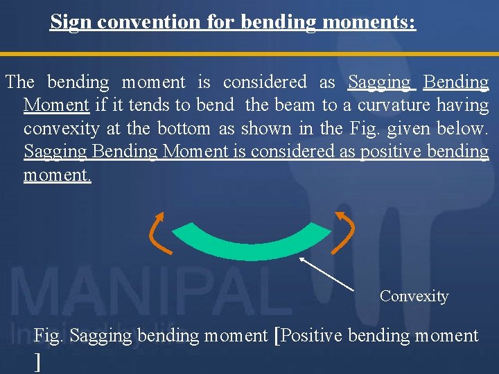 Sign convention for bending moments: The bending moment is considered as Sagging Bending Moment