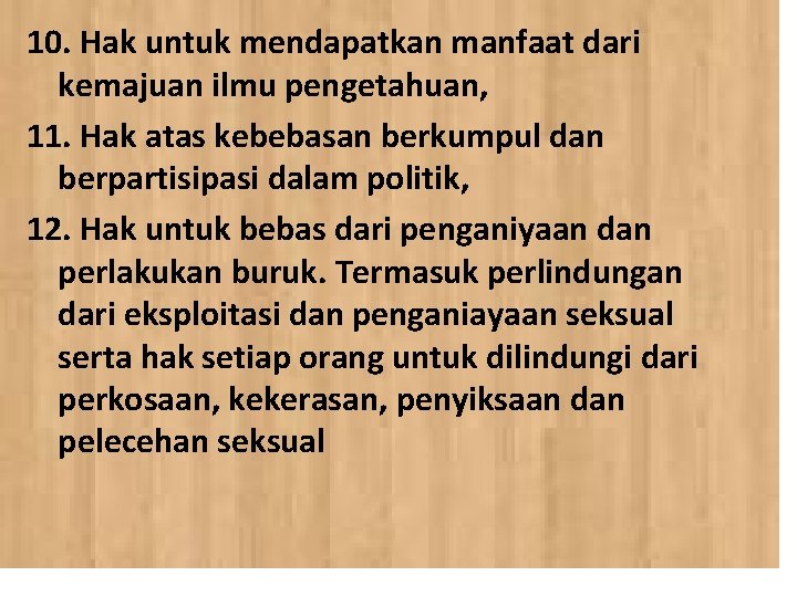 10. Hak untuk mendapatkan manfaat dari kemajuan ilmu pengetahuan, 11. Hak atas kebebasan berkumpul