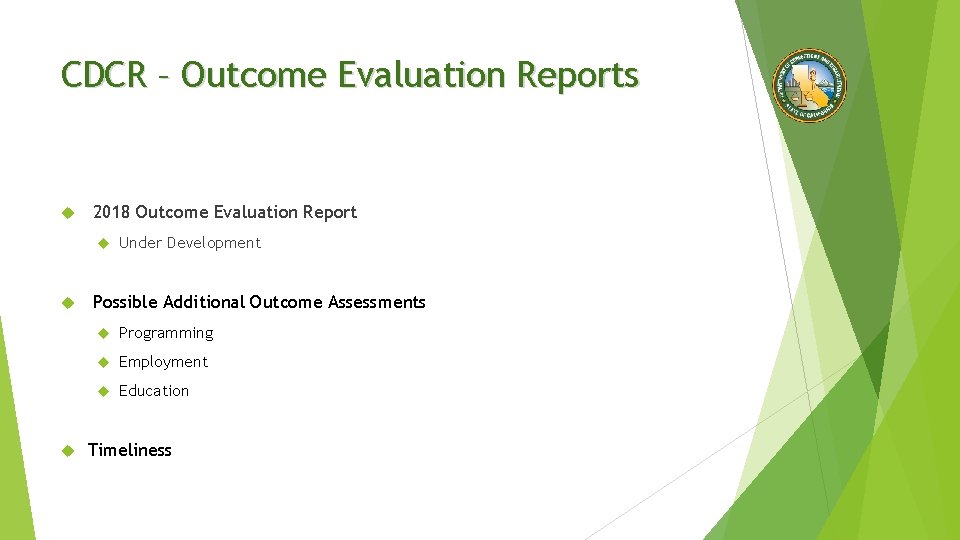 CDCR – Outcome Evaluation Reports 2018 Outcome Evaluation Report Under Development Possible Additional Outcome