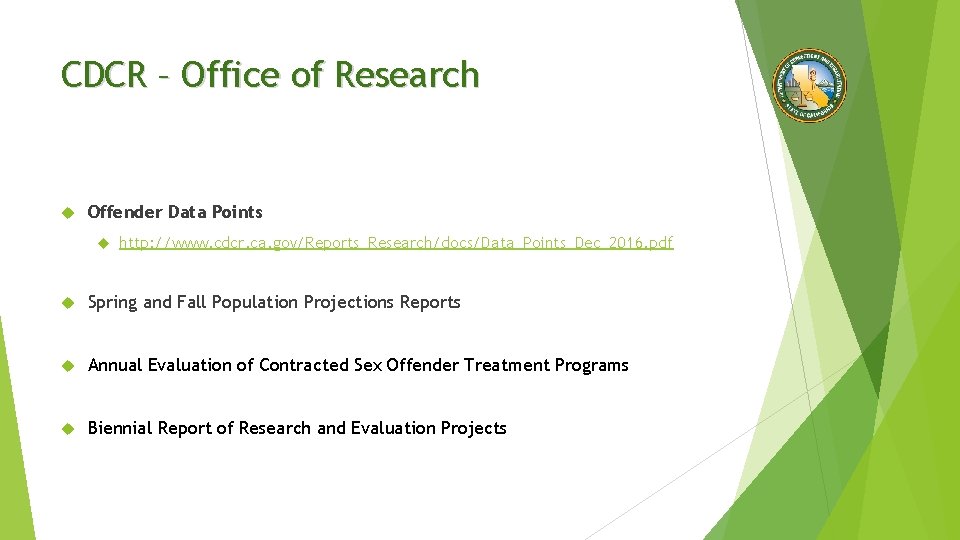 CDCR – Office of Research Offender Data Points http: //www. cdcr. ca. gov/Reports_Research/docs/Data_Points_Dec_2016. pdf