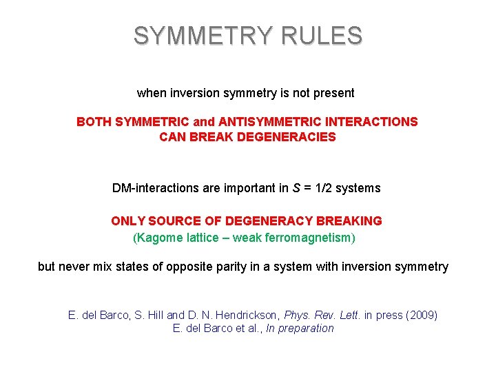 SYMMETRY RULES when inversion symmetry is not present BOTH SYMMETRIC and ANTISYMMETRIC INTERACTIONS CAN